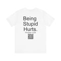 Motivational Quote Tee - "Being Stupid Hurts" - Proverbs 13:20