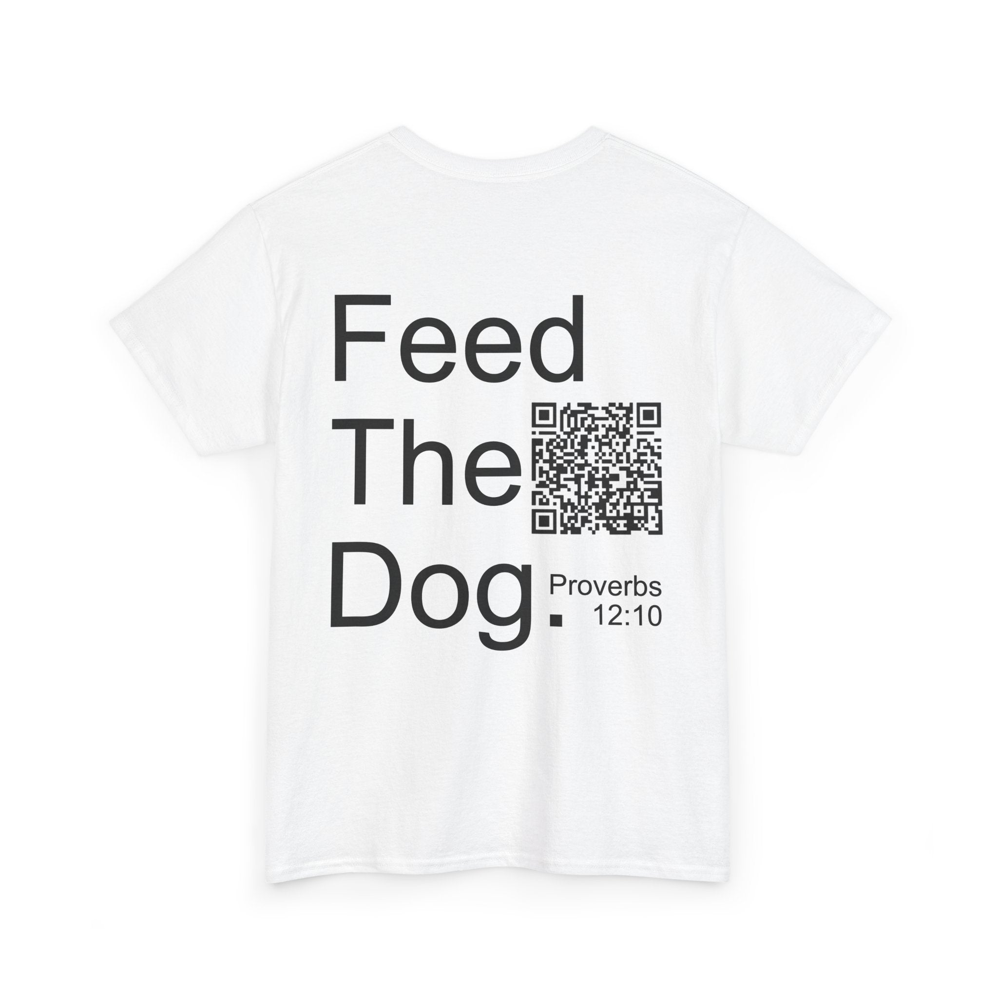 Inspirational Unisex Heavy Cotton Tee - "Feed The Dog" with QR Code
