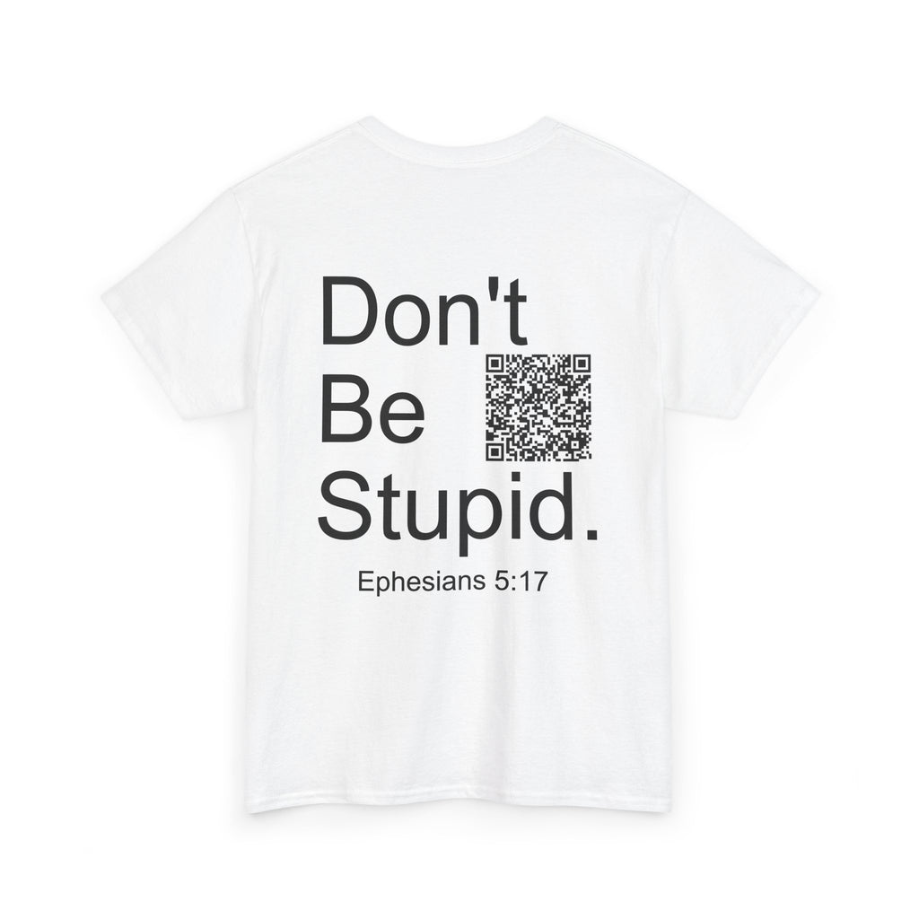 Don't Be Stupid - Unisex Heavy Cotton Tee
