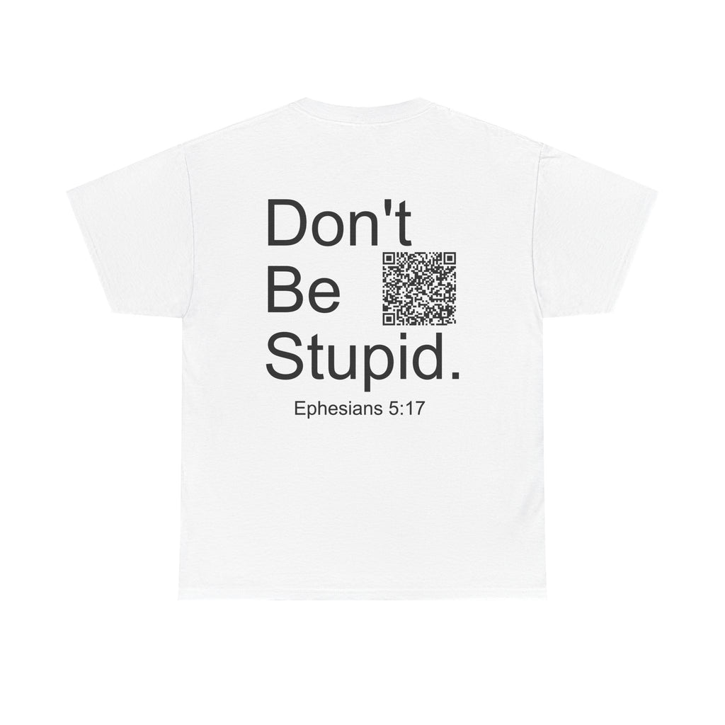 Don't Be Stupid - Unisex Heavy Cotton Tee