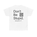 Don't Be Stupid - Unisex Heavy Cotton Tee
